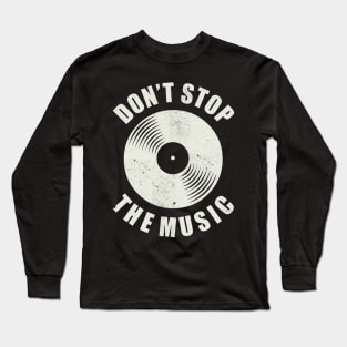 Dont stop the Music vintage Vinyl Music Lover Long Sleeve T-Shirt